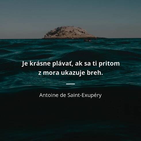 Je krásne plávať, ak sa ti pritom z mora ukazuje breh.