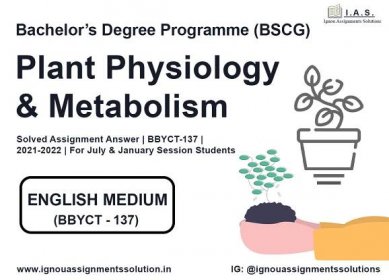 Bachelor’s Degree Programme (BSCG) – Plant Physiology and Metabolism Solved Assignment Answer | BBYCT 137 | 2021-2022