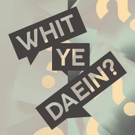 Whit Ye Daein? – Lyssna här