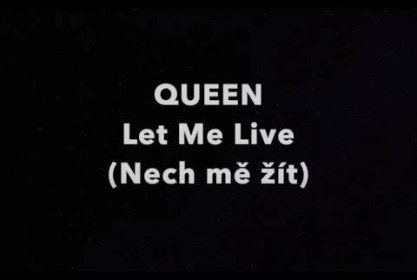 Queen - Let Me live - Nech mě žít - CZ lyrics, český překlad, CZ titulky