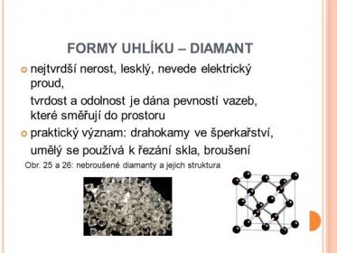 25 a 26: nebroušené diamanty a jejich struktura FORMY UHLÍKU – DIAMANT.
