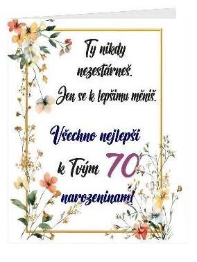 Přání k 70 narozeninám - Ty nikdy nezestárněš