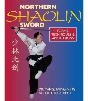 Northern Shaolin Sword: Form, Techniques & Applications - Yang Jwing-Ming