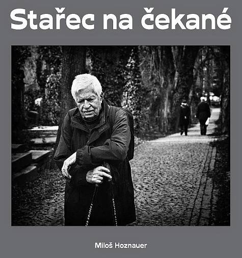 Stařec na čekané - Miloš Hoznauer, Jaroslav Kučera (2016, pevná bez přebalu lesklá)
