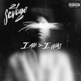 Twenty One Savage: I Am > I Was