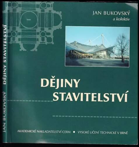 Dějiny stavitelství : přehled vývoje architektury a stavebnictví - Jan Bukovský (2001, CERM)