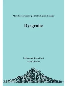 Dysgrafie: Metody reedukace specifických poruch učení - Drahomíra Jucovičová, Hana Žáčková (2009, brožovaná)