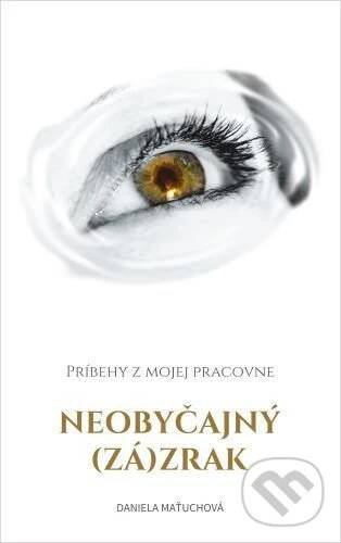 Kniha: Neobyčajný (zá)zrak (Daniela Maťuchová)