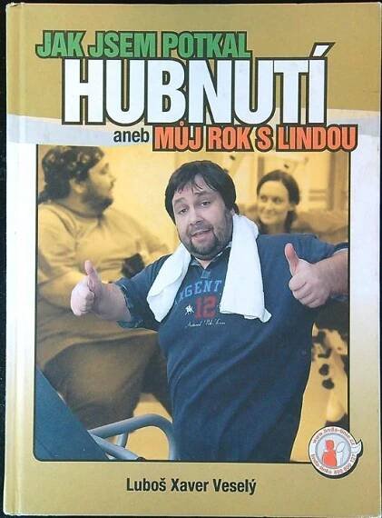 Luboš Xaver Veselý - Jak jsem potkal hubnutí aneb můj rok s Lindou