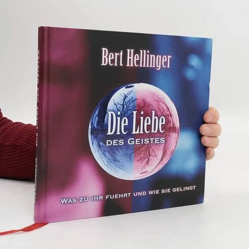 Bert Hellinger Die Liebe des Geistes