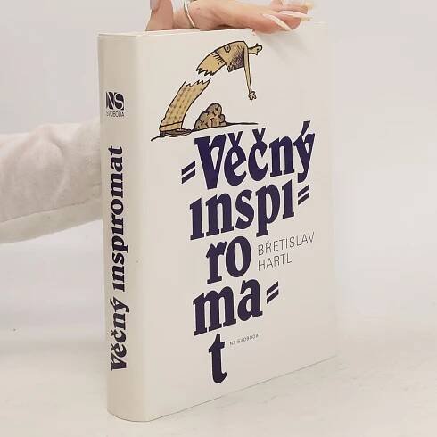Břetislav Hartl Věčný inspiromat. Kniha podnětů, jistot a pochybností