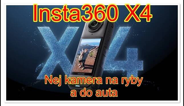 Insta360 X4 zkušenosti, doplňky, střih jak na to. Nej kamera do auta a na ryby