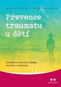 Prevence traumatu u dětí - Peter A. Levine