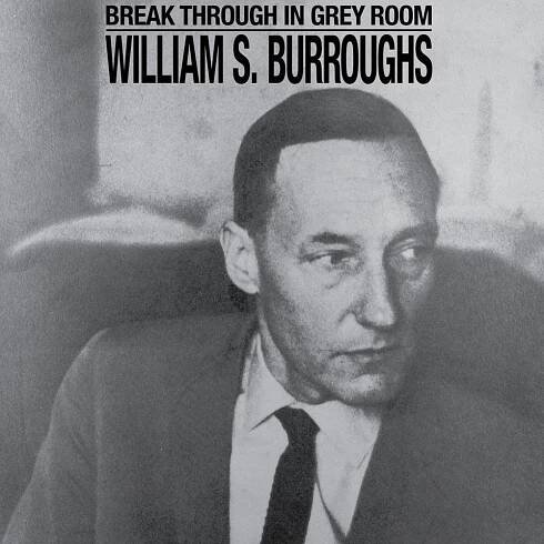 LP William S. Burroughs: Break Through In Grey Room LTD