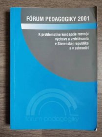 Kniha Fórum pedagogiky 2001 - K problematike koncepcie rozvoja výchovy a vzdelávania v Slovenskej republike a v zahraničí - Trh knih - online antikvariát