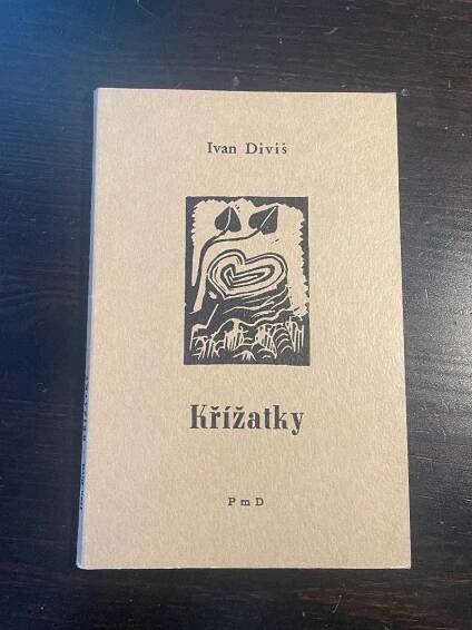 Ivan Diviš: Křížatky... podepsaný /linoryt Karel Kryl / PmD exil 1978