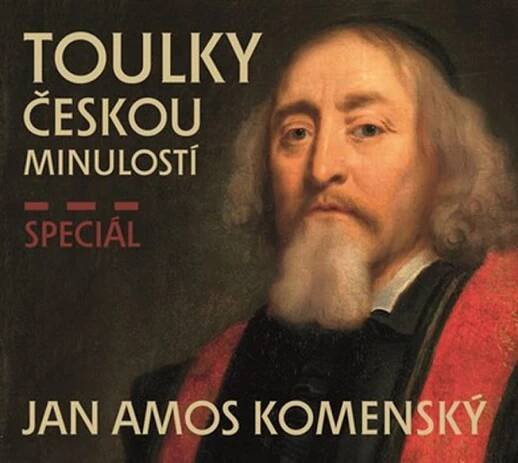 Toulky českou minulostí speciál Jan Ámos Komenský [mp3 ke stažení] - Igor Bareš, František Derfler, Ivana Velešová, Josef Veselý