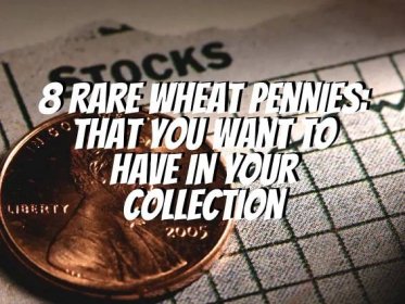 8 Rare Wheat Pennies: That You Want To Have In Your Collection 1