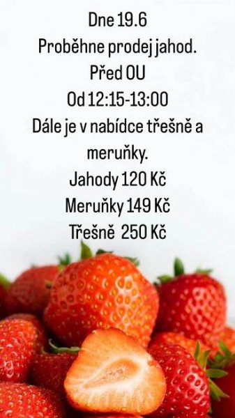 19. 6. 2025 od 12:15 - 13:00 hod bude prodej jahod, meruněk a třešní u OÚ
