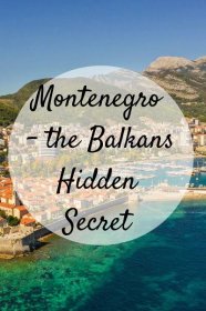 Montenegro – the Balkans Hidden Secret