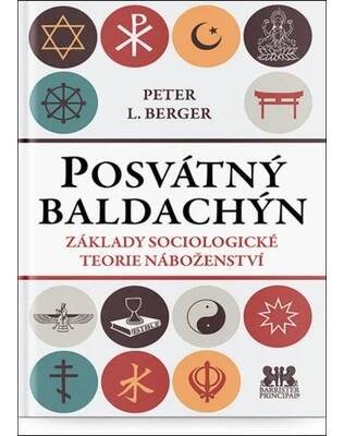 Posvátný baldachin - Základy sociologické teorie náboženství - Berger Peter L.