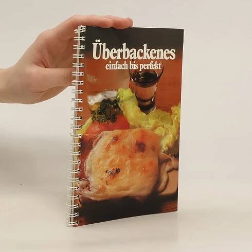 Überbackenes einfach bis perfekt - Kolektiv autorů