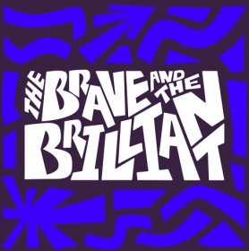 The Brave and the Brilliant