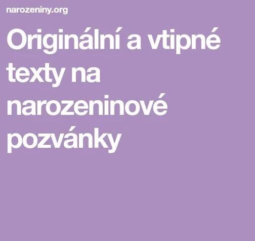 Originální a vtipné texty na narozeninové pozvánky