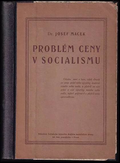 Problém ceny v socialismu - Josef Macek (1921, nákladem Ústředního tiskového družstva Socialistické strany čsl. lidu pracujícího)