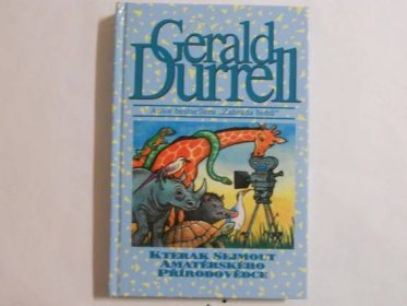 Kterak sejmout amatérského přírodovědce -G.Durrell