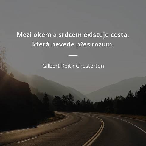 Mezi okem a srdcem existuje cesta, která nevede přes rozum.