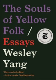 Wesley Yang’s The Souls Of Yellow Folk