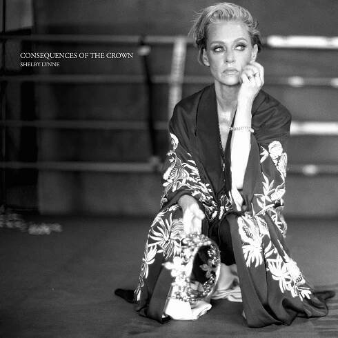  Shelby Lynne - Consequences Of The Crown