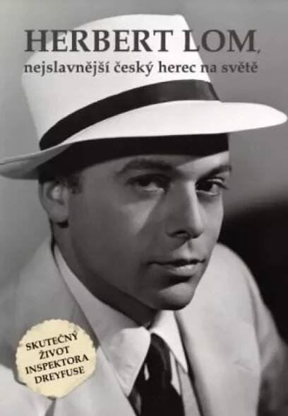 Herbert Lom, nejslavnější český herec na světě : Skutečný život inspektora Dreyfuse
