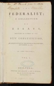 The federalist : a collection of essays, written in favour of the new Constitution, as agreed upon by the Federal Convention, September 17, 1787 : in two volumes