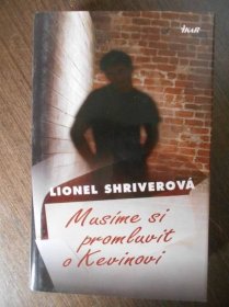 MUSÍME SI PROMLUVIT O KEVINOVI - LIONEL SHRIVEROVÁ - Knihy a časopisy