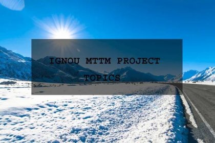 Ignou MTTM Project Topics