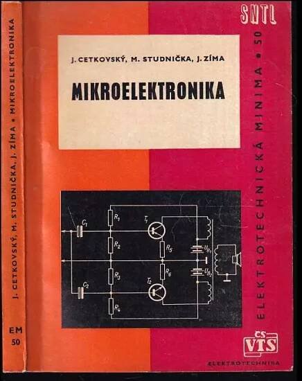 Mikroelektronika - Jiří Zíma, Jiří Cetkovský, Miroslav Studnička (1965, Státní nakladatelství technické literatury)