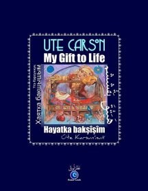 My Gift to Life - Hayatkha Bakhshyshym by Ute Carson
