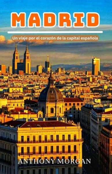 LA GUIA ADECUADA PARA CONOCER LOS RINCONES MÁS ACOGEDORES DE MADRID