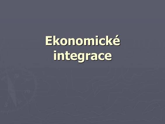 PPT - Ekonomické integrace PowerPoint Presentation, free download - ID:6288058