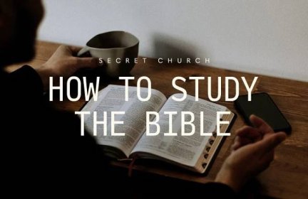 Secret Church 3: How to Study the Bible