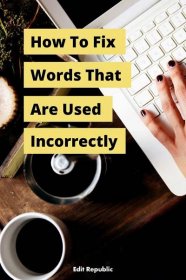 How To Fix Words That Are Used Incorrectly - Edit Republic
