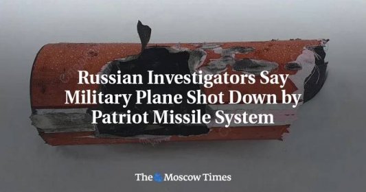 Russian Investigators Say Military Plane Shot Down by Patriot Missile System
