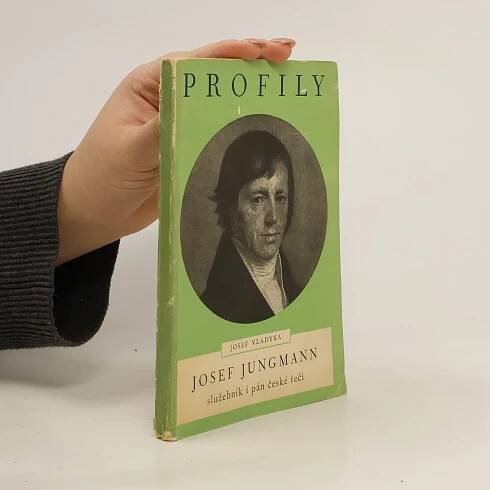 Profily: Josef Jungmann, služebník i pán české řeči