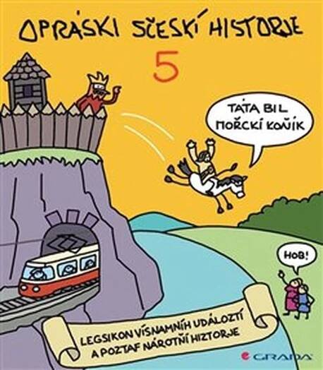 Opráski sčeskí historje : deseťikonura 1892 neboli pjétka : egsikon vísnamníh událoztí a poztaf nárotňí hiztorje - 5 - jaz (2018, Grada)
