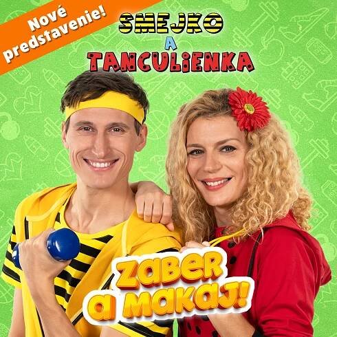 Smejko a Tanculienka – Zaber a makaj!