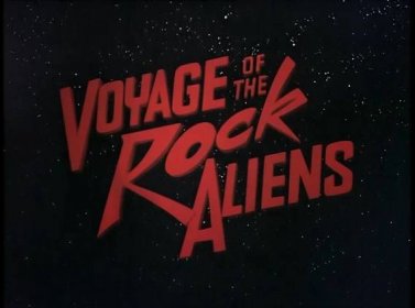 Voyage of the Rock Aliens