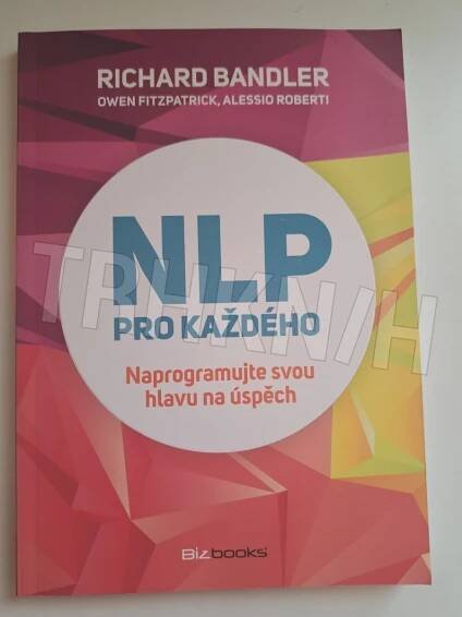 Kniha NLP pro každého - Naprogramujte svou hlavu na úspěch - Trh knih - online antikvariát