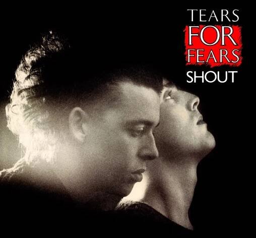 Shout - Tears For Fears